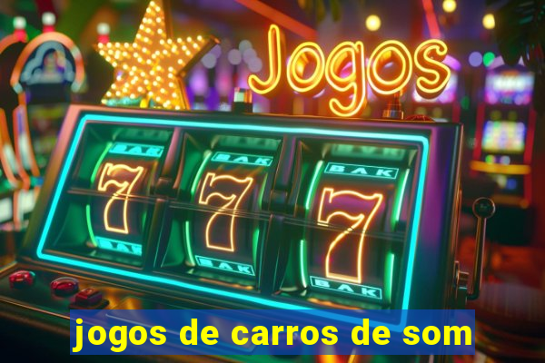 jogos de carros de som